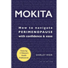 Mokita: How to Navigate Perimenopause With Confidence & Ease. - Paperback
