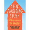 Stop Avoiding Stuff: 25 Microskills to Face Your Fears and Do It Anyway - Paperback