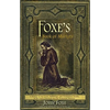 Foxe's Book of Martyrs: A history of the lives, sufferings, and triumphant deaths of the early Christians and the Protestant martyrs - Paperback