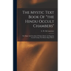 The Mystic Text Book Of "the Hindu Occult Chambers"; The Magic And Occultism Of India; Hindu And Egyptian Crystal Gazing; The Hindu Magic Mirror - Hardcover