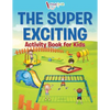 The Super Exciting Activity Book for Kids - Paperback