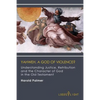 Yahweh, A God of Violence?: Understanding Justice, Retribution and the Character of God in the Old Testament - Paperback