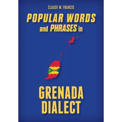 Popular Words and Phrases in Grenada Dialect - Paperback