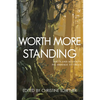 Worth More Standing: Poets and Activists Pay Homage to Trees - Paperback