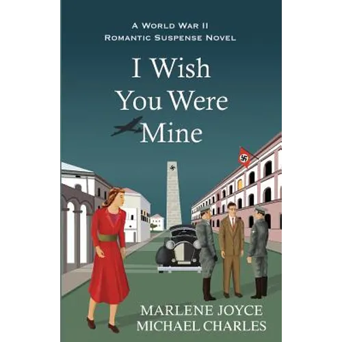 I Wish You Were Mine: A Historical Novel of World War II - Paperback
