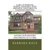 Lake Superior, Wawa, Kenora and Dryden, Ontario in Colour Photos: Saving Our History One Photo at a Time - Paperback