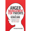 Anger Management for Parents: The ultimate guide to understand your triggers, stop losing your temper, master your emotions, and raise confident child - Paperback