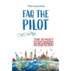 FAQ the Pilot: The 72 Most Popular Questions Answered From Inside the Cockpit - Paperback