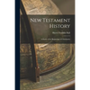 New Testament History: A Study of the Beginnings of Christianity - Paperback