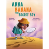 Anna Banana The Secret Spy - Hardcover