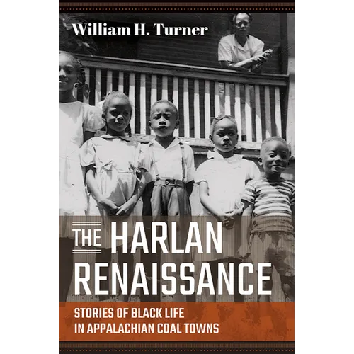 Harlan Renaissance: Stories of Black Life in Appalachian Coal Towns - Hardcover