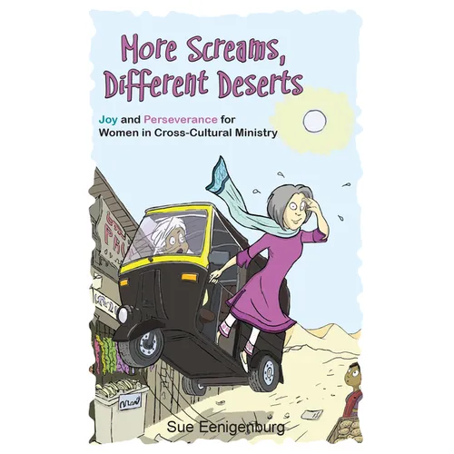 More Screams, Different Deserts: Joy and Perseverance for Women in Cross-Cultural Ministry - Paperback