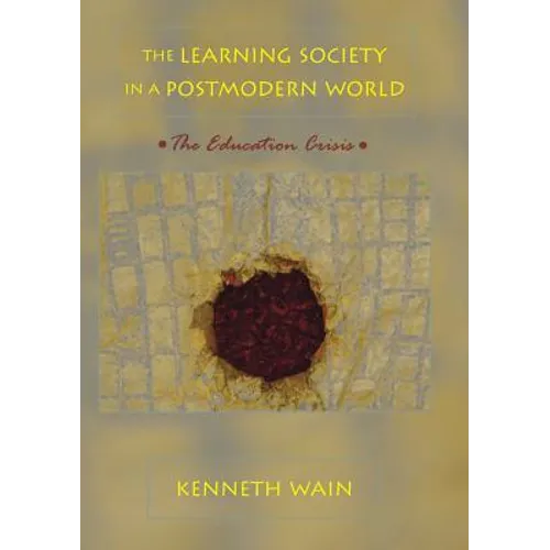 The Learning Society in a Postmodern World: The Education Crisis - Paperback