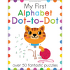 My First Alphabet Dot-To-Dot: Over 50 Fantastic Puzzles - Paperback