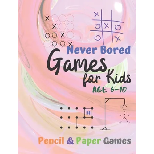 Games for Kids Age 6-10: Paper & Pencil Games: 2 Player Activity Book - Tic-Tac-Toe, Dots and Boxes - Noughts And Crosses (X and O) - Hangman - - Paperback