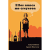 Ellos nunca me creyeron: Relatos ilustrados - Paperback
