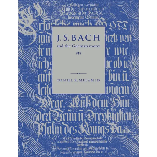 J. S. Bach and the German Motet - Paperback