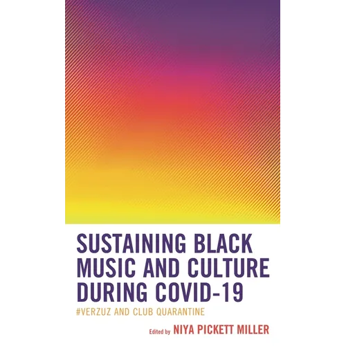 Sustaining Black Music and Culture During Covid-19: #Verzuz and Club Quarantine - Paperback