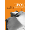 Upon That Mountain: The first autobiography of the legendary mountaineer Eric Shipton - Paperback