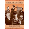 Unremembered: Tales of the Nearly Famous & the Not Quite Forgotten - Paperback