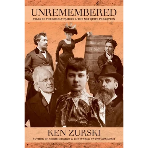 Unremembered: Tales of the Nearly Famous & the Not Quite Forgotten - Paperback