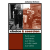 Choice and Coercion: Birth Control, Sterilization, and Abortion in Public Health and Welfare - Paperback