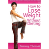 How to Lose Weight Without Dieting: A Step-by-Step Guide to Getting Slim, Sexy and Healthy Body - Paperback