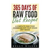 365 Days Of Raw Food Diet Recipes: A Complete Raw Food Cookbook For Your Vegan Diet Needs - Paperback