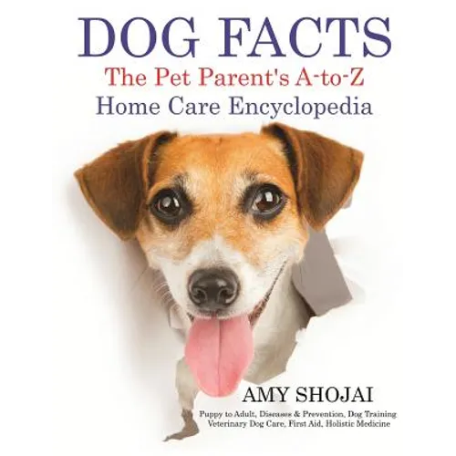 Dog Facts: The Pet Parent's A-to-Z Home Care Encyclopedia - Hardcover