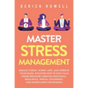 Master Stress Management: Reduce Stress, Worry Less, and Improve Your Mood. Discover How to Stay Calm Under Pressure Through Emotional Resilience, Men - Paperback