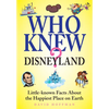 Who Knew? Disneyland: Little-Known Facts about the Happiest Place on Earth - Paperback
