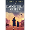 My Daughter's Keeper: A WW2 Historical Novel, Based on a True Story of a Jewish Holocaust Survivor - Hardcover