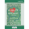 Humility Is the New Smart: Rethinking Human Excellence in the Smart Machine Age (16pt Large Print Edition) - Paperback
