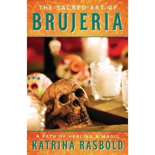 The Sacred Art of Brujeria: A Path of Healing & Magic - Paperback