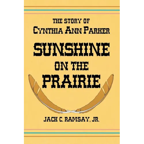 Sunshine on the Prairie: The Story of Cynthia Ann Parker - Paperback