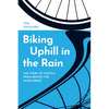 Biking Uphill in the Rain: The Story of Seattle from Behind the Handlebars - Paperback