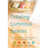 Creating Luminous Spaces: Use the Five Elements for Balance and Harmony in Your Home and in Your Life (Feng Shui, Interior Design Book, Lighting Desig - Paperback