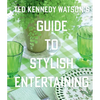 Ted Kennedy Watson's Guide to Stylish Entertaining - Hardcover