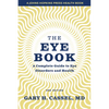 The Eye Book: A Complete Guide to Eye Disorders and Health - Paperback