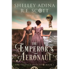 The Emperor's Aeronaut: A Regency-set steampunk adventure novel - Paperback