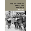 The History of Bagels in America - Paperback