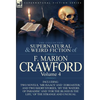 The Collected Supernatural and Weird Fiction of F. Marion Crawford: Volume 4-Including Two Novels, 'mr Isaacs' and 'Zoroaster, ' and Two Short Stories - Hardcover