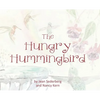 The Hungry Hummingbird - Hardcover
