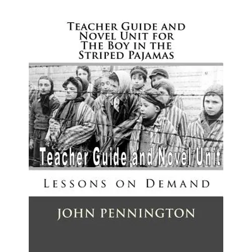 Teacher Guide and Novel Unit for the Boy in the Striped Pajamas: Lessons on Demand - Paperback