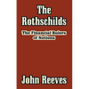 The Rothschilds: The Financial Rulers of Nations - Paperback