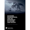 Monsters, Monstrosities, and the Monstrous in Culture and Society - Hardcover