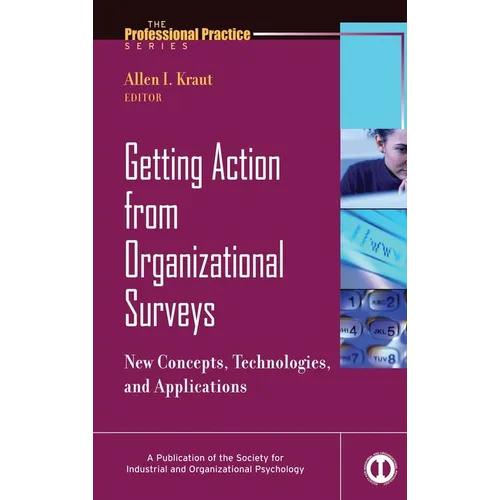 Getting Action from Organizational Surveys: New Concepts, Technologies, and Applications - Hardcover