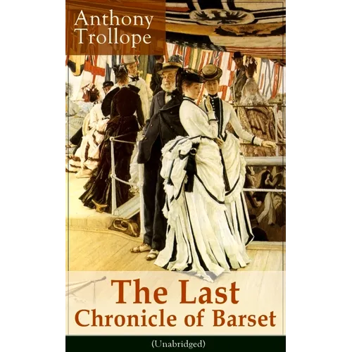 The Last Chronicle of Barset (Unabridged): Victorian Classic - Paperback