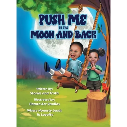 Push Me to the Moon and Back: Where Honesty Leads to Loyalty - Hardcover
