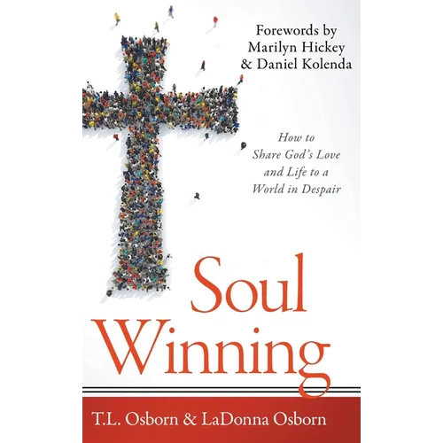 Soul Winning: How to Share God's Love and Life to a World in Despair - Hardcover